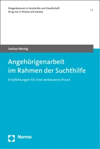 Buchcover: Larissa Hornig – Angehörigenarbeit im Rahmen der Suchthilfe. Empfehlungen für eine verbesserte Praxis. Nomos, 2023.